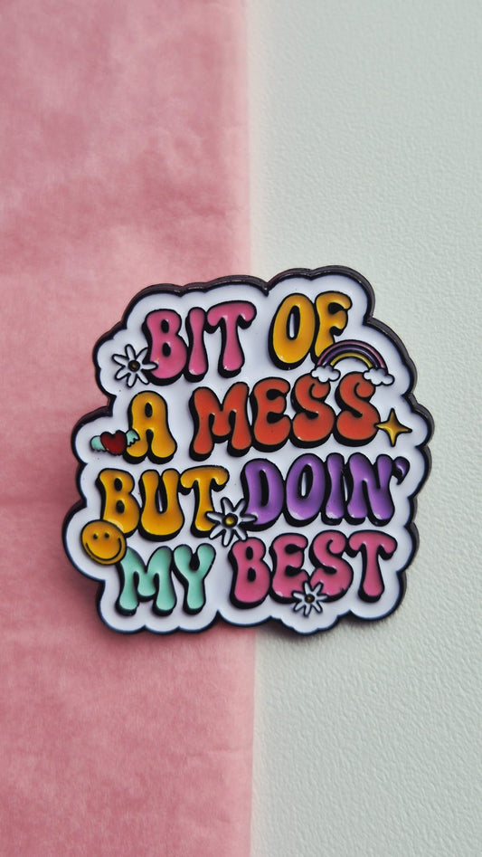 Bit of a mess enamel pin